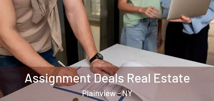  Assignment Deals Real Estate Plainview - NY