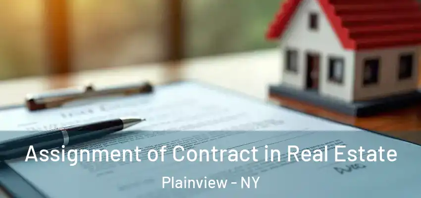  Assignment of Contract in Real Estate Plainview - NY