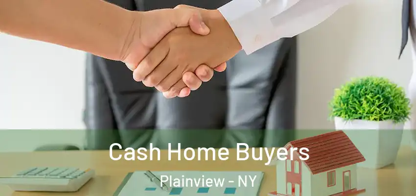  Cash Home Buyers Plainview - NY