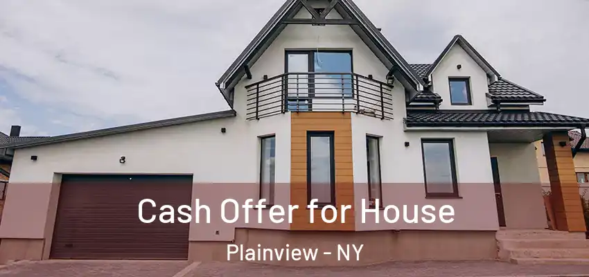  Cash Offer for House Plainview - NY