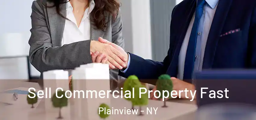  Sell Commercial Property Fast Plainview - NY