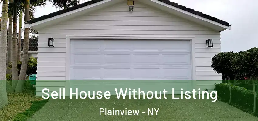  Sell House Without Listing Plainview - NY
