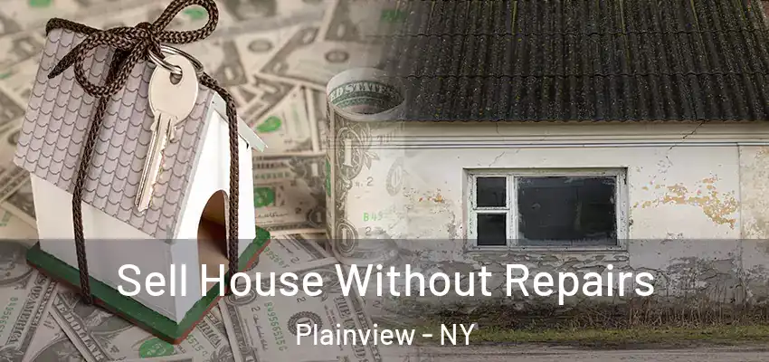  Sell House Without Repairs Plainview - NY