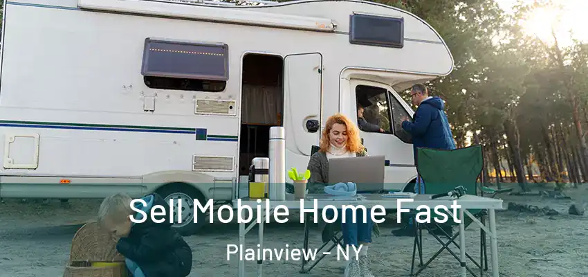  Sell Mobile Home Fast Plainview - NY