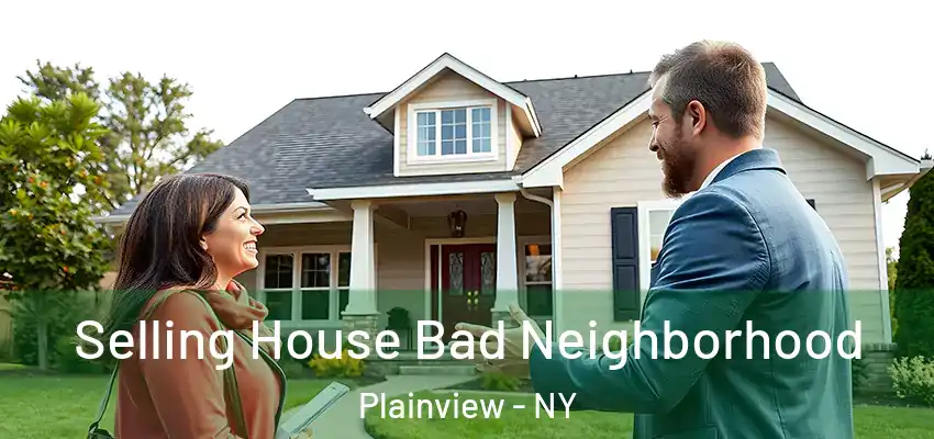  Selling House Bad Neighborhood Plainview - NY